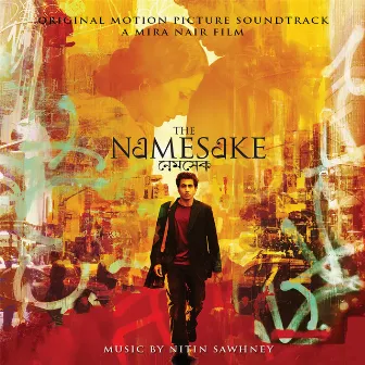 The Namesake (Original Motion Picture Soundtrack) by Nitin Sawhney