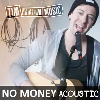 No Money (Acoustic Version) by Tim Whybrow