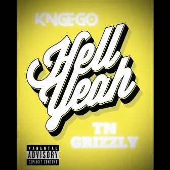 Hell Yea (feat. TN GRIZZLY) by Kng Ego