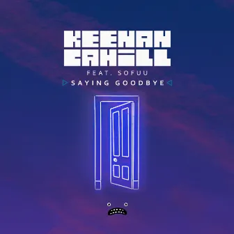 Saying Goodbye by Keenan Cahill