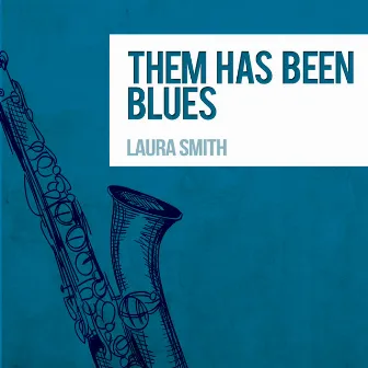 Them Has Been Blues by Laura Smith