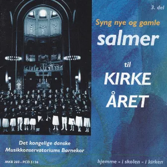 Syng Nye Og Gamle Salmer Til Kirkeåret by Det kongelige danske Musikkonservatoriums Børnekor