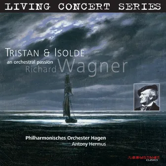 Living Concert Series - Wagner: Tristan & Isolde (An orchestral passion) by Henk De Vlieger