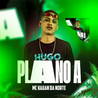 Plano A by MC Kauan da Norte