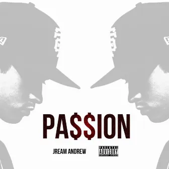 Pa$$ion - EP by Jream Andrew