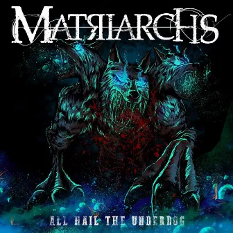 All Hail The Underdog by Matriarchs