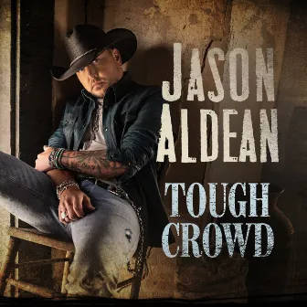 Tough Crowd by Jason Aldean