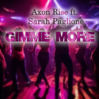 Gimme More by Axon Rise