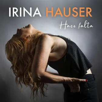 Hace Falta by Irina Hauser