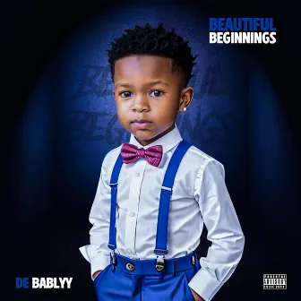 Beautiful Beginnings by De Bablyy