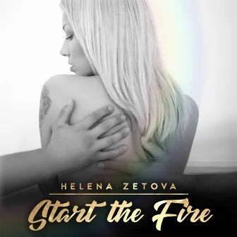 Start the Fire by Helena Zetova