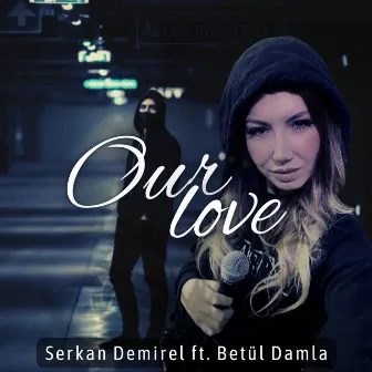 Our Love by Serkan Demirel