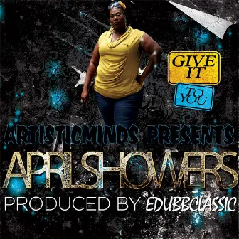 Give It to You by April Showers