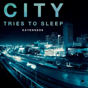 City Tries to Sleep by KAYENNESS