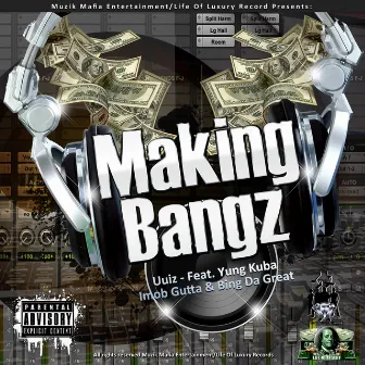 Making Bangz (feat. Yung Kuban, Imob Gutta & Bing Da Great) [Remix] by Uuiz