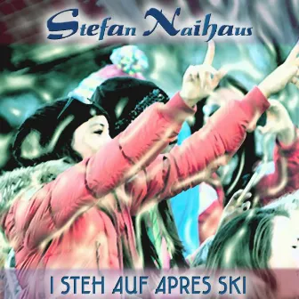 I steh auf Après Ski by Stefan Naihaus