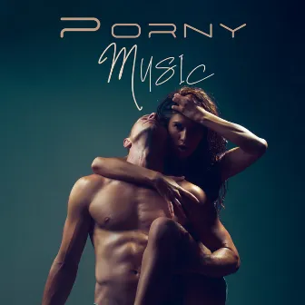 Porny Music: Background Music For Sex by Erotica