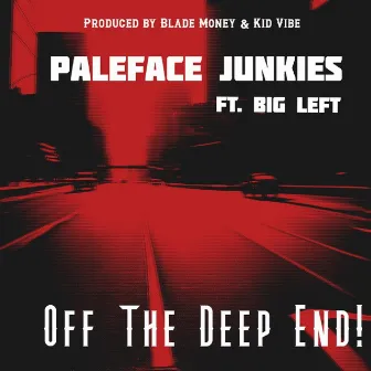 Off The Deep End by PaleFace Junkies