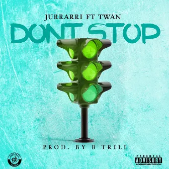 Dont Stop (feat. Twan) by Jurrarri