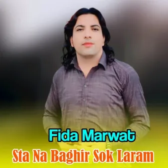 Sta Na Baghir Sok Laram by Fida Marwat