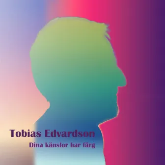 Dina känslor har färg by Tobias Edvardson