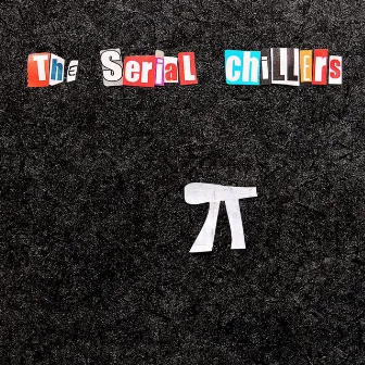 Pi by The Serial Chillers