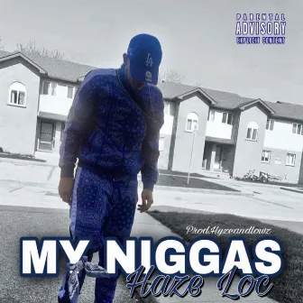 My niggas by Haze Loc