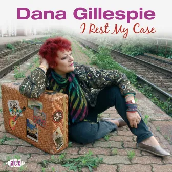 I Rest My Case by Dana Gillespie