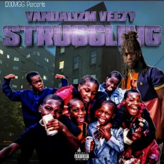 Struggling by Vandalizm Veezy