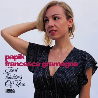 Just Thinking Of You by Francesca Gramegna