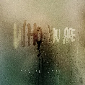 Who You Are by Damien McFly