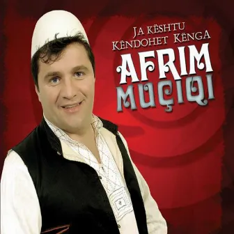 Ja Keshtu Kendohet Kenga by Afrim Muciqi