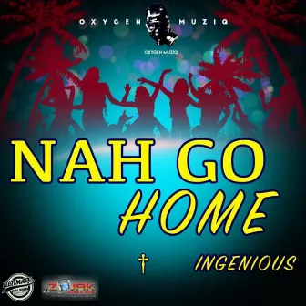 Nah Go Home by Unknown Artist