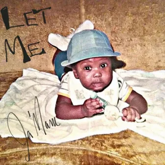 Let Me by Ja'Mane