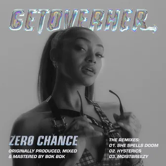 Zero Chance (The Remixes) by GETOVERHER