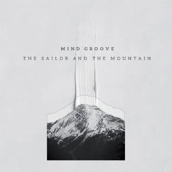 The Sailor and the Mountain by Mind Groove