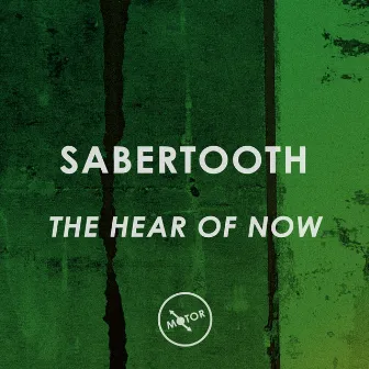 The Hear of Now by Sabertooth