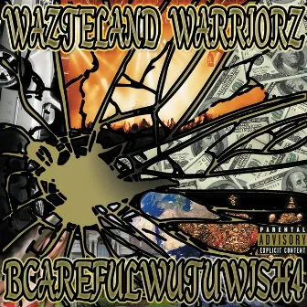 Bcarefulwutuwish4 (Gold) by Wazteland Warriorz