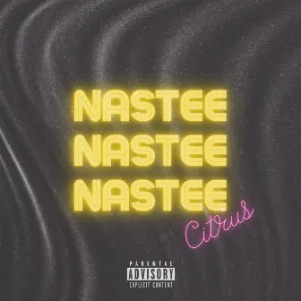 Nastee by Citrus