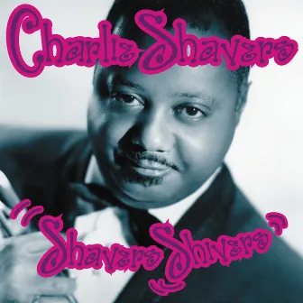 Charlie Shavers: Shavers Shivers by Charlie Shavers