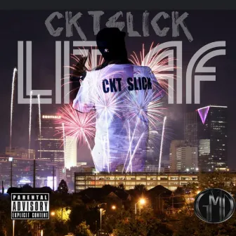 Lit AF by CKT Slick