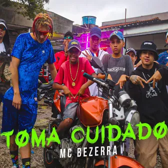 Toma Cuidado by MC Bezerra