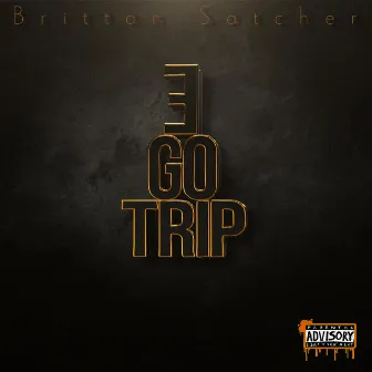 Ego Trip by Britton Satcher