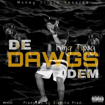 De Dawgs Dem by King Tipsy