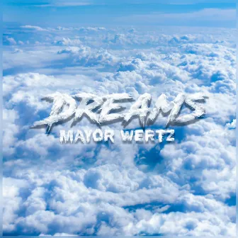 Dreams by Mayor Wertz