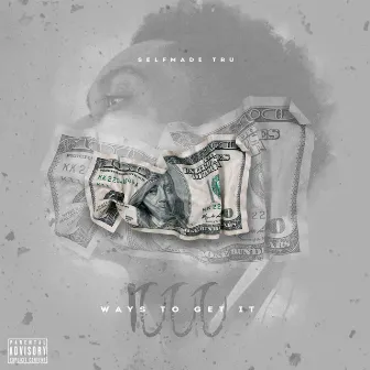 1000 Ways To Get It by Selfmade Tru