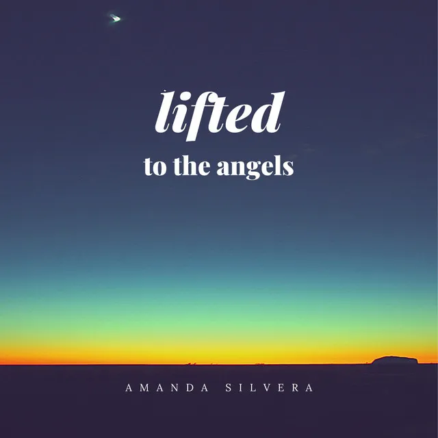 Lifted To The Angels