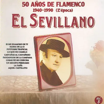 50 Años de Flamenco, Vol. 5 : 1940-1990 (1a Epoca) by El Sevillano