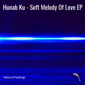 Soft Melody Of Love EP by Hunab Ku