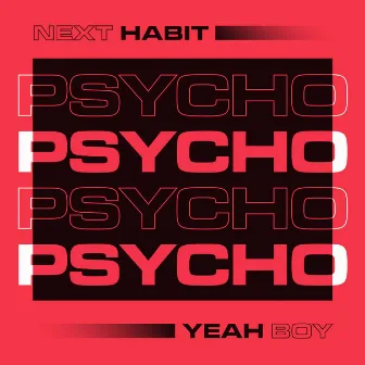 Psycho by Next Habit